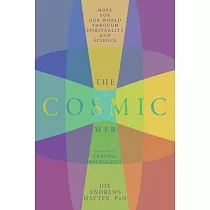 The Cosmic Web： Hope for Our World through Spirituality and Science