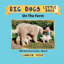 Big Dogs Little Dogs： On The Farm