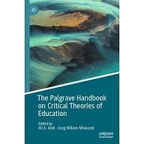 The Palgrave Handbook on Critical Theories of Education