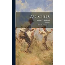 Dab Kinzer： A Story of a Growing Boy
