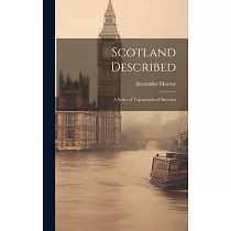Scotland Described： A Series of Topographical Sketches