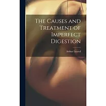 The Causes and Treatment of Imperfect Digestion
