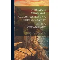 A Romaic Grammar Accompanied by a Chrestomathy With a Vocabulary