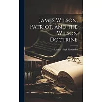 James Wilson， Patriot， and the Wilson Doctrine