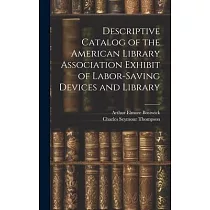 Descriptive Catalog of the American Library Association Exhibit of Labor─saving Devices and Library