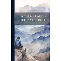 A Search After Ultimate Truth