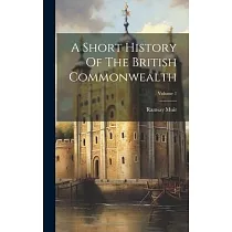 A Short History Of The British Commonwealth; Volume 1