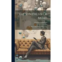 The Synthesis Of Mind： The Method Of A Working Psychology