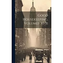 Good Housekeeping， Volumes 30─31