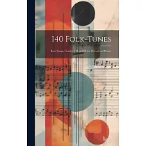 140 Folk─Tunes： Rote Songs， Grades I， II and III for School and Home