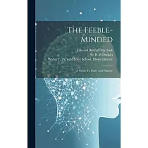 The Feeble─minded： A Guide To Study And Practice