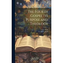 The Fourth Gospel its Purpose and Theology