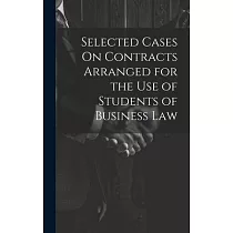 Selected Cases On Contracts Arranged for the Use of Students of Business Law