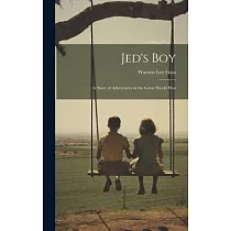 Jed’s Boy： A Story of Adventures in the Great World War
