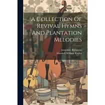 A Collection Of Revival Hymns And Plantation Melodies