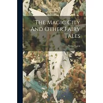 The Magic City And Other Fairy Tales