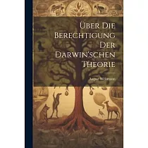 Über Die Berechtigung Der Darwin’schen Theorie