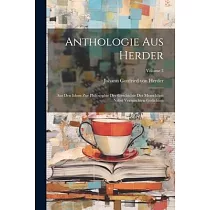 Anthologie Aus Herder： Aus Den Ideen Zur Philosophie Der Geschichte Der Menschheit： Nebst Vermischten Gedichten; Volume 3