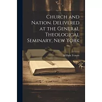 Church and Nation. Delivered at the General Theological Seminary， New York