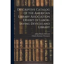 Descriptive Catalog of the American Library Association Exhibit of Labor─saving Devices and Library