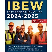 IBEW Test Prep Study Guide： Exam Prep for The IBEW Aptitude Test. Featuring Exam Review Material， 300+Practice Test Questions， Answers， and Detail