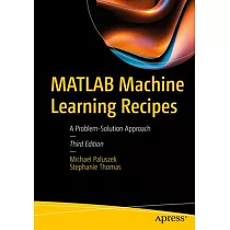 MATLAB Machine Learning Recipes： A Problem─Solution Approach