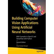 Building Computer Vision Applications Using Artificial Neural Networks： With Examples in Opencv and Tensorflow with Python