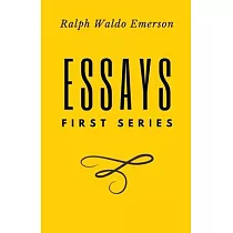 Essays： First Series by Ralph Waldo Emerson