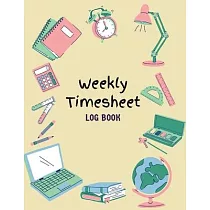 Work Hours Logbook： Weekly Timesheet Log Book Employee Time Log In And Out Sheet Time sheet Work Time Record Book 8.5" x 11"