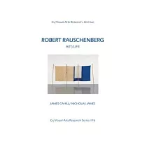Robert Rauschenberg： Art/Life