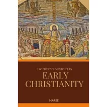 Prophecy’s Mindset in Early Christianity