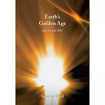 Earth’s Golden Age： Life beyond 2012