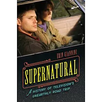 Supernatural： A History of Television’s Unearthly Road Trip