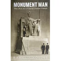 Monument Man： The Life & Art of Daniel Chester French