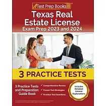 Texas Real Estate License Exam Prep 2023 and 2024： 3 Practice Tests and Preparation Guide Book [Includes Detailed Answer Explanations]