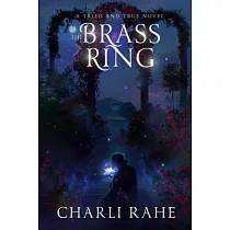 The Brass Ring： A Tried & True Novel