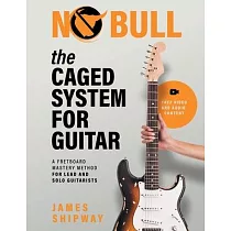 The Caged System for Guitar： A Fretboard Mastery Method for Lead and Solo Guitarists