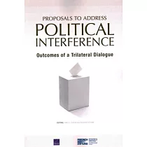 Proposals to Address Political Interference： Outcomes of a Trilateral Dialogue