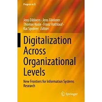 Digitalization Across Organizational Levels： New Frontiers for Information Systems Research