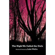 The Night We Called the Owls： Stories and Poems