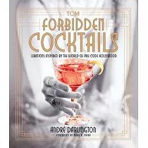 Forbidden Cocktails： Libations Inspired by the World of Pre─Code Hollywood