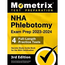Nha Phlebotomy Exam Prep 2023─2024 ─ 4 Full─Length Practice Tests， Secrets Study Guide Book for the Nha Certification： [3rd Edition]