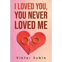 I Loved You， You Never Loved Me