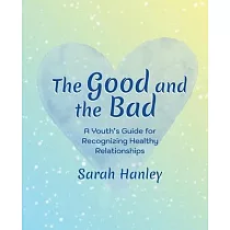 The Good and the Bad： A Youth’s Guide for Recognizing Healthy Relationships