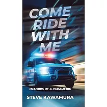 Come Ride With Me： Memoirs of a Paramedic