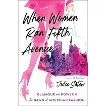 When Women Ran Fifth Avenue： The Glamorous True Story of Department Stores and the Ladies Who Launched American Fashion