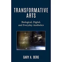 Transformative Arts： Biological， Digital， and Everyday Aesthetics