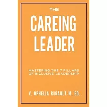 The CAREING Leader： Mastering the 7 Pillars of Inclusive Leadership