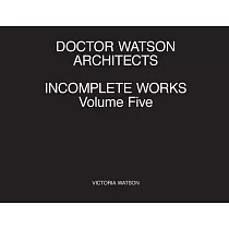 Doctor Watson Architects Incomplete Works Volume Five