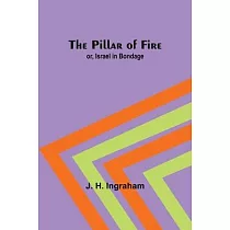The Pillar of Fire; or， Israel in Bondage